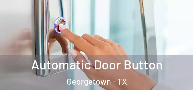 Automatic Door Button Georgetown - TX