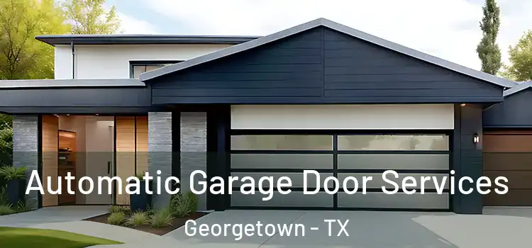  Automatic Garage Door Services Georgetown - TX