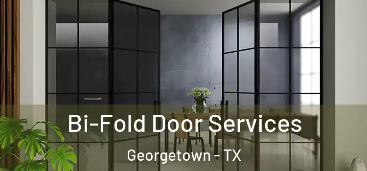 Bi-Fold Door Services Georgetown - TX