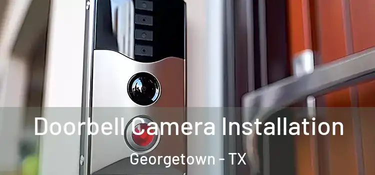  Doorbell Camera Installation Georgetown - TX