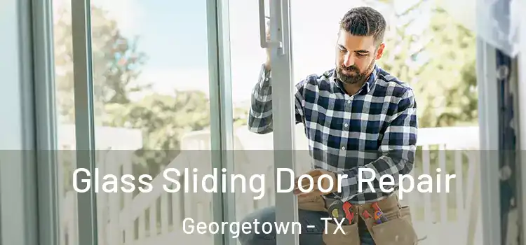 Glass Sliding Door Repair Georgetown - TX