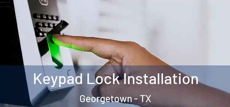 Keypad Lock Installation Georgetown - TX