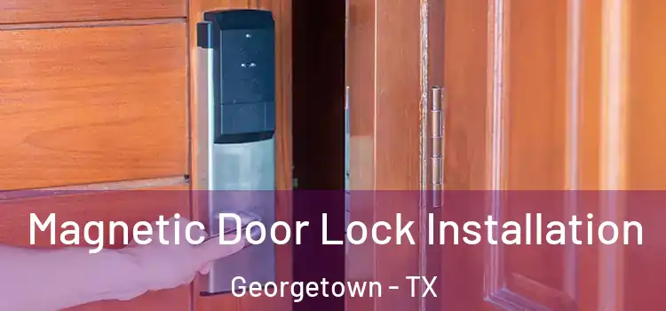  Magnetic Door Lock Installation Georgetown - TX