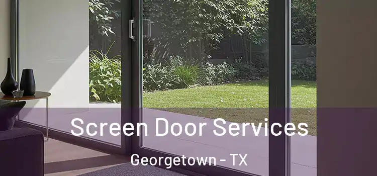 Screen Door Services Georgetown - TX