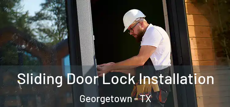 Sliding Door Lock Installation Georgetown - TX