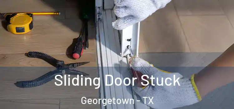  Sliding Door Stuck Georgetown - TX