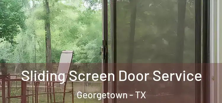 Sliding Screen Door Service Georgetown - TX