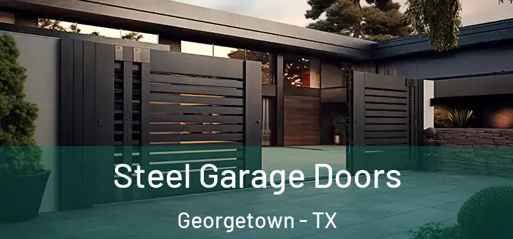 Steel Garage Doors Georgetown - TX