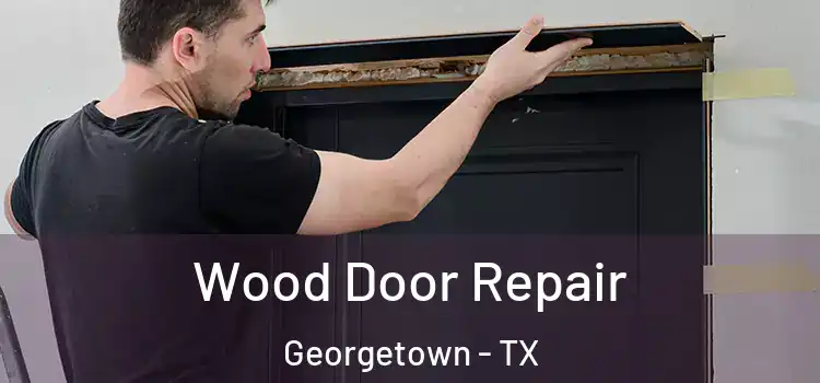 Wood Door Repair Georgetown - TX
