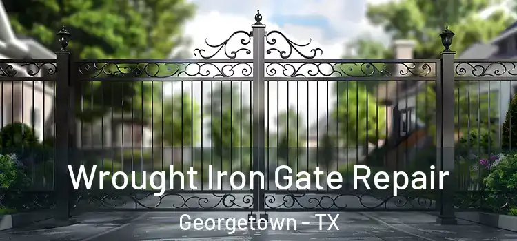 Wrought Iron Gate Repair Georgetown - TX
